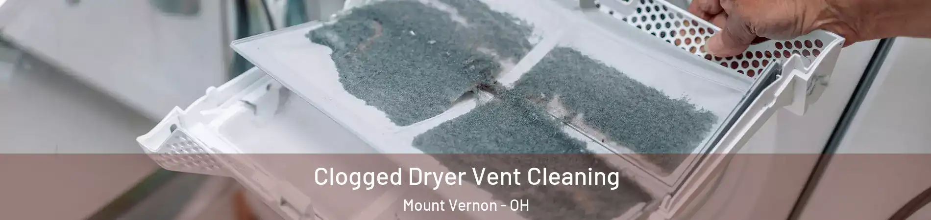 Clogged Dryer Vent Cleaning Mount Vernon - OH