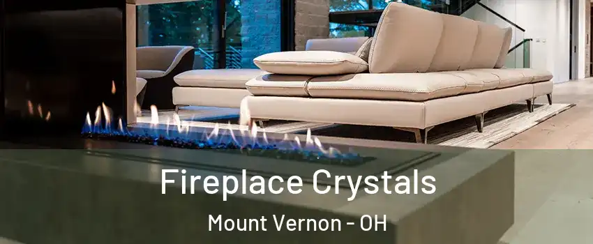  Fireplace Crystals Mount Vernon - OH