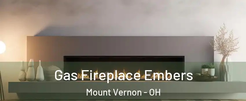  Gas Fireplace Embers Mount Vernon - OH