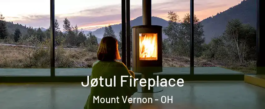  Jøtul Fireplace Mount Vernon - OH