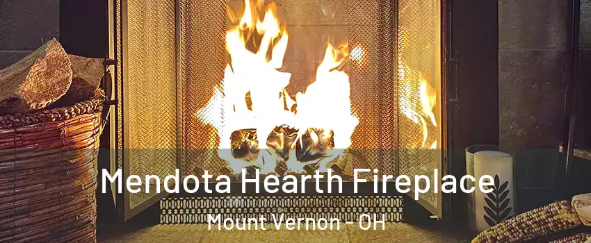  Mendota Hearth Fireplace Mount Vernon - OH